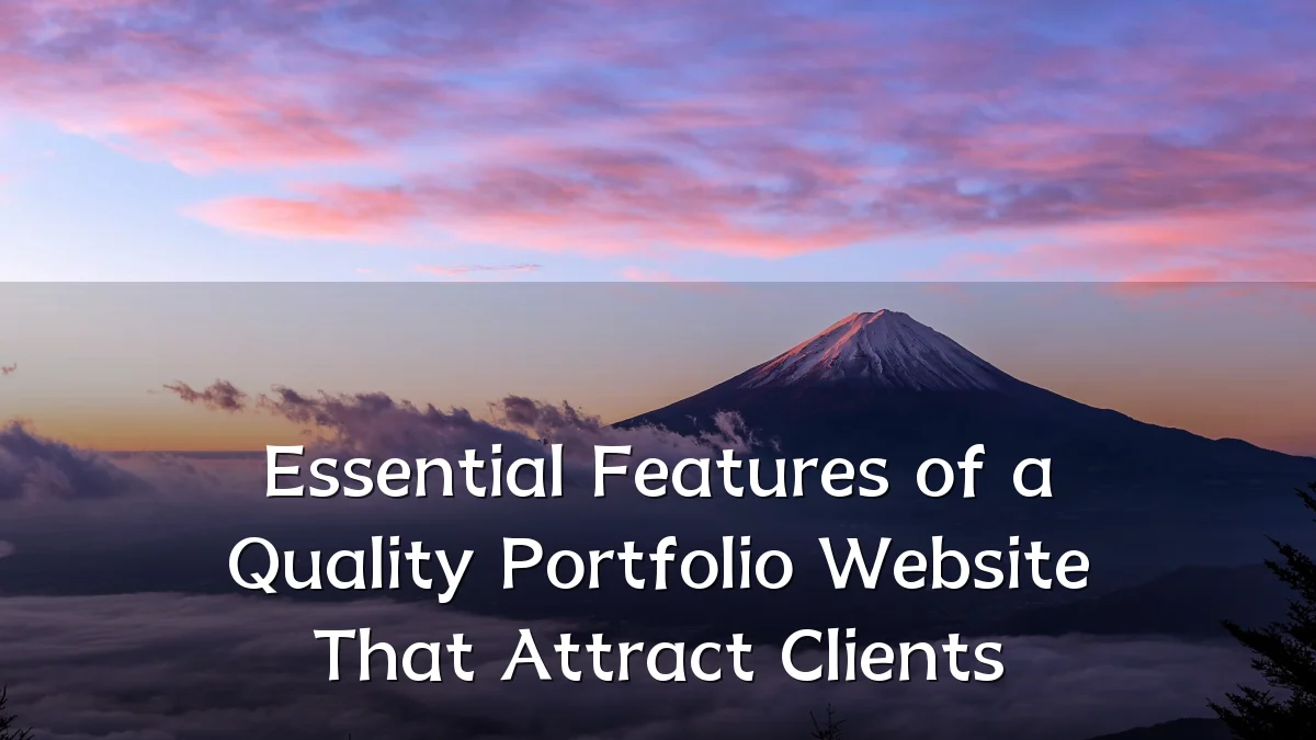 Essential Features of a Quality Portfolio Website That Attract Clients