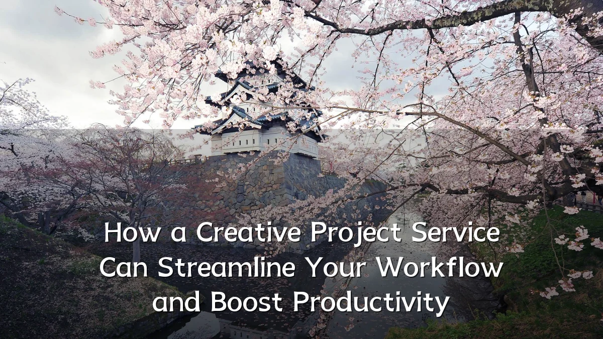How a Creative Project Service Can Streamline Your Workflow and Boost Productivity