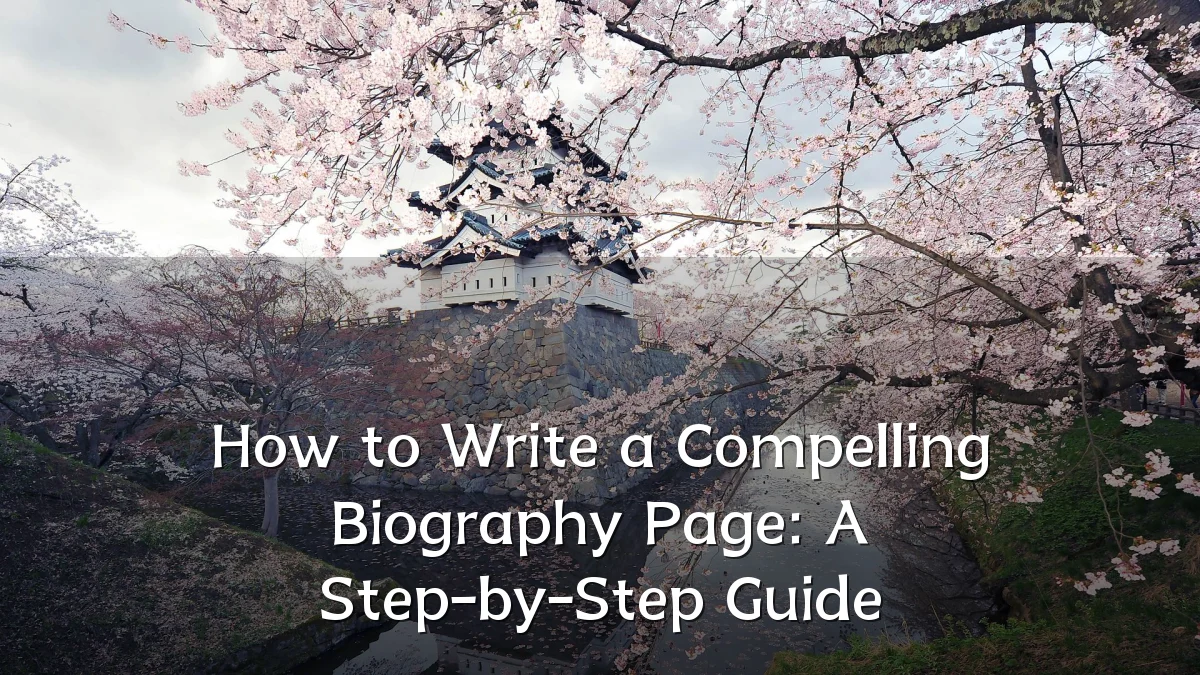 How to Write a Compelling Biography Page: A Step-by-Step Guide