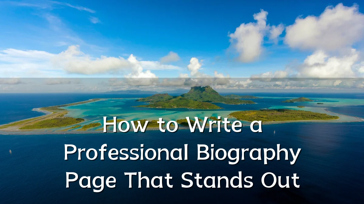 How to Write a Professional Biography Page That Stands Out