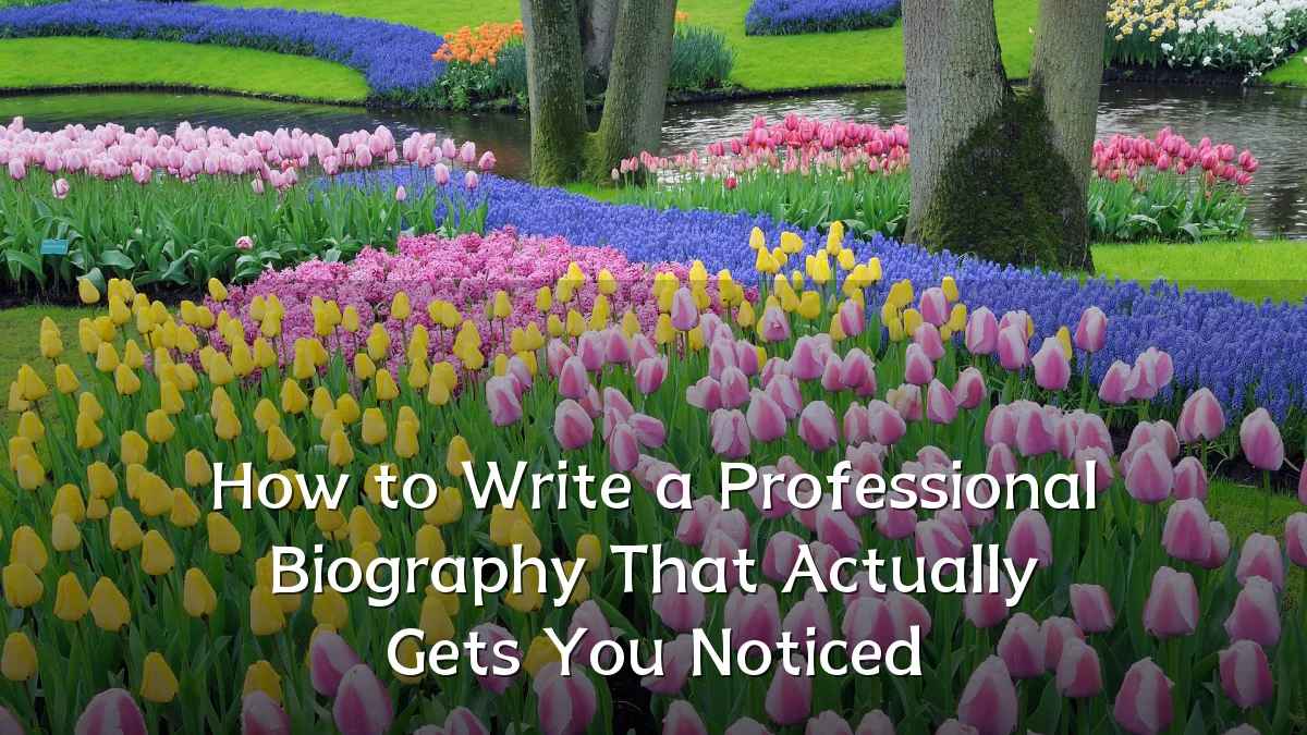 How to Write a Professional Biography That Actually Gets You Noticed