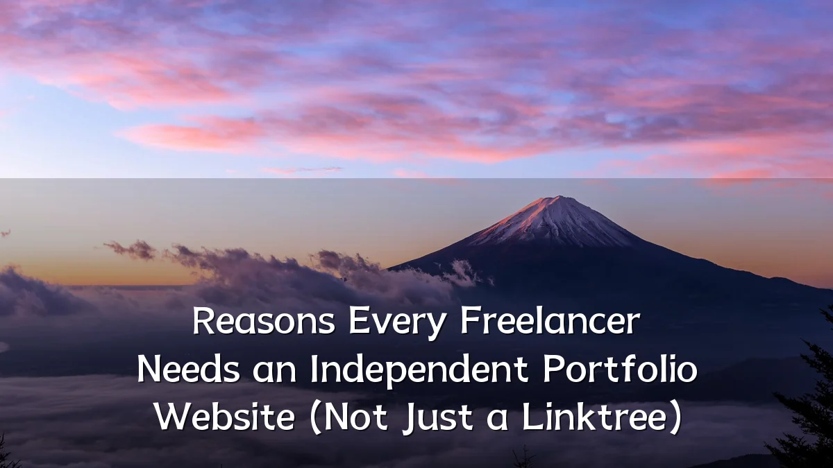 Reasons Every Freelancer Needs an Independent Portfolio Website (Not Just a Linktree)