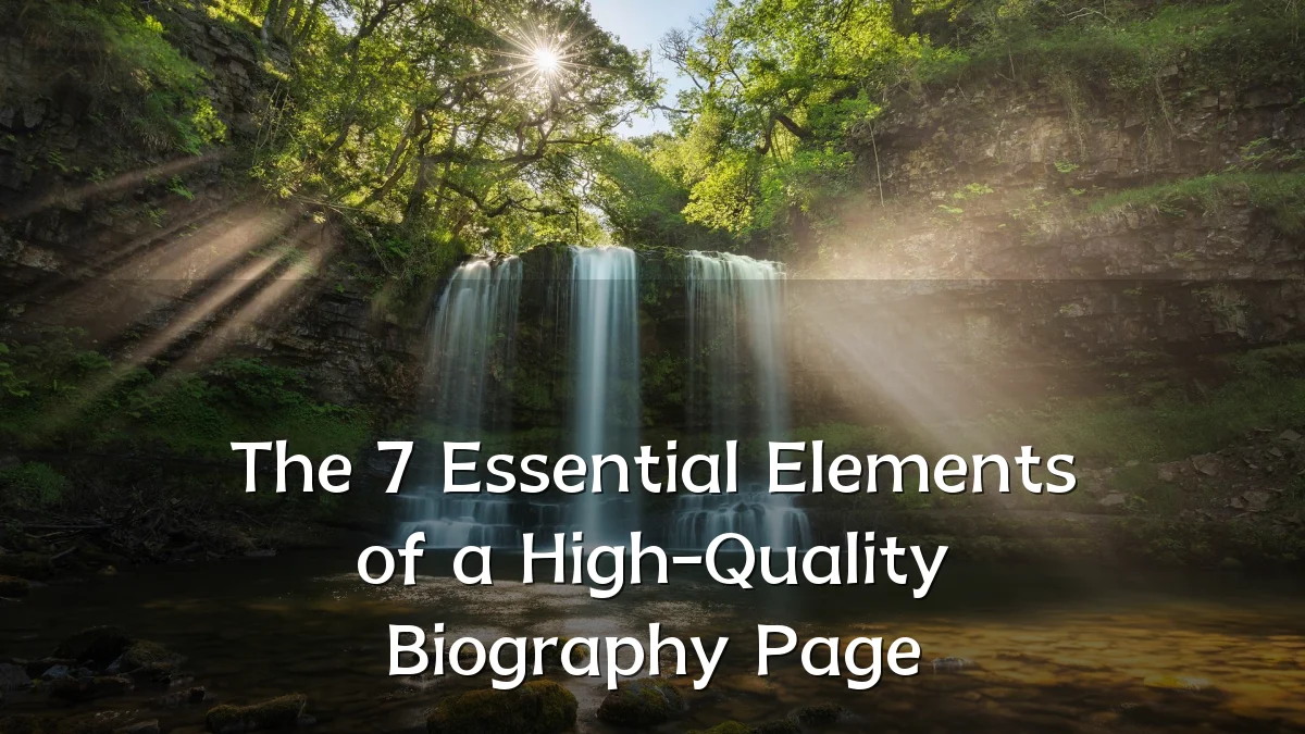 The 7 Essential Elements of a High-Quality Biography Page