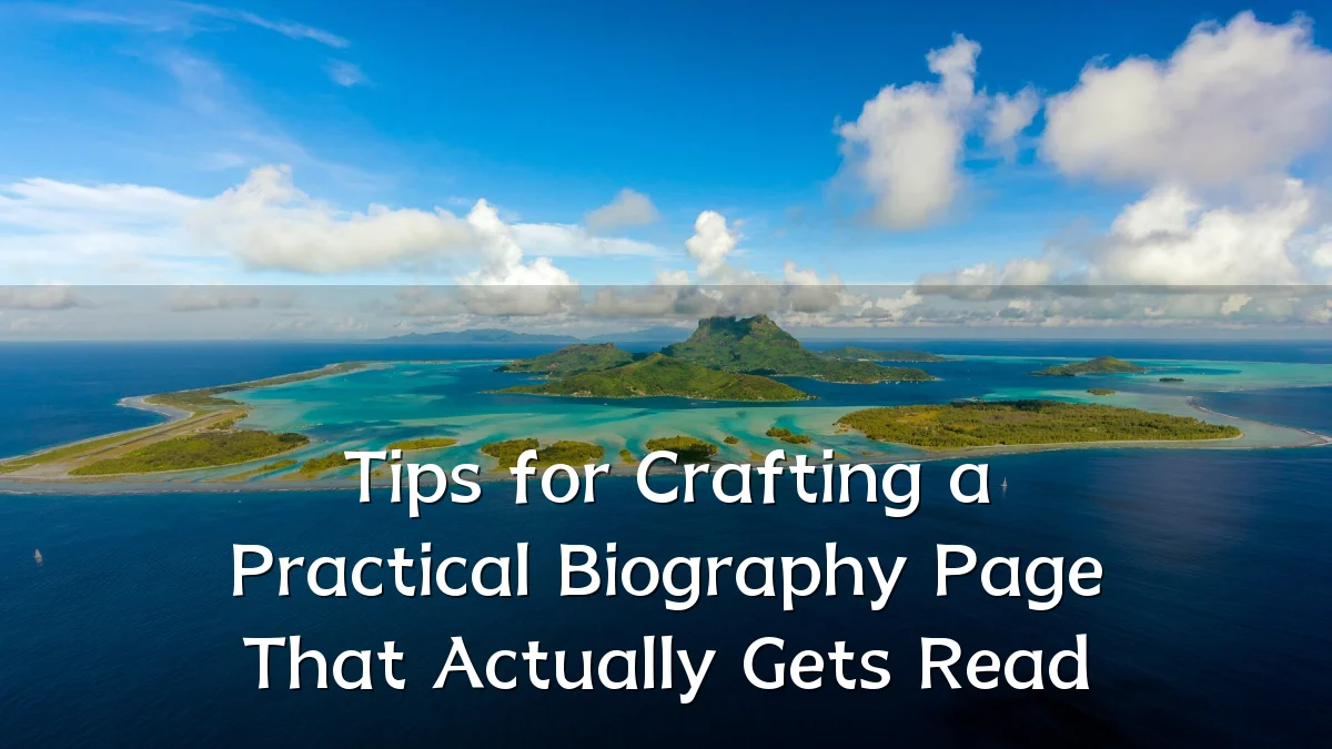 Tips for Crafting a Practical Biography Page That Actually Gets Read
