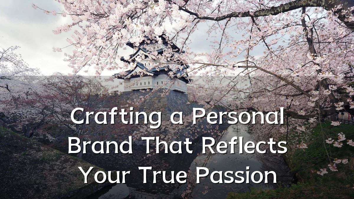 Crafting a Personal Brand That Reflects Your True Passion