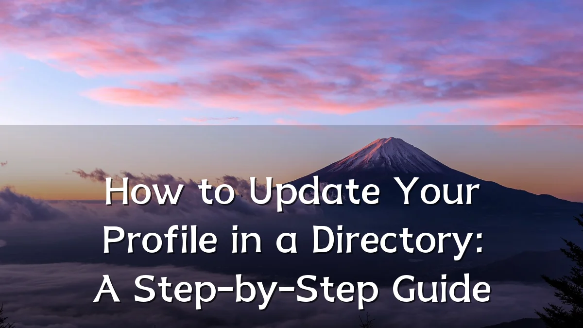 How to Update Your Profile in a Directory: A Step-by-Step Guide