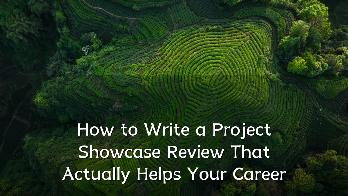 How to Write a Project Showcase Review That Actually Helps Your Career