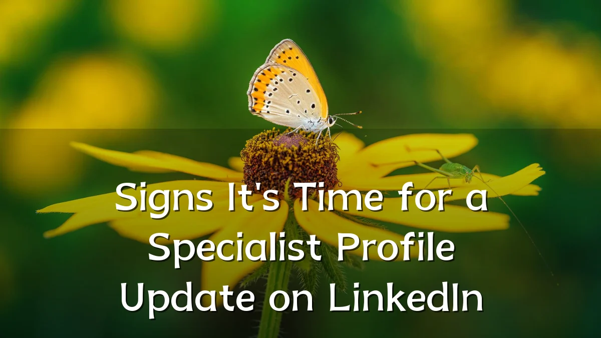 Signs It's Time for a Specialist Profile Update on LinkedIn