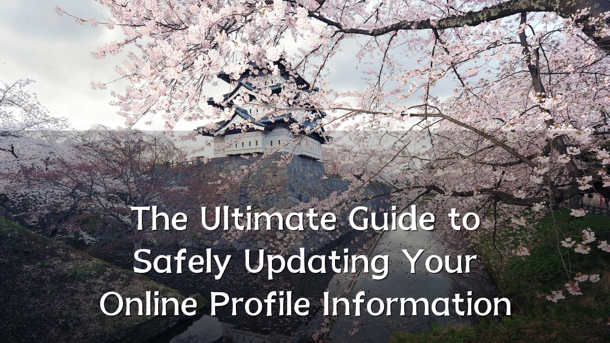 The Ultimate Guide to Safely Updating Your Online Profile Information